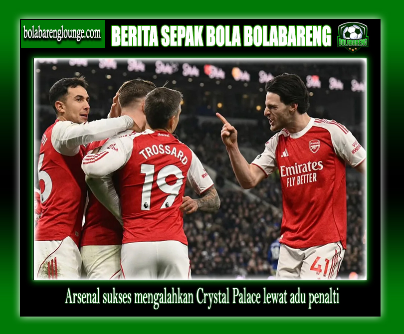 Hasil Carabao Cup – Gol Bunuh Diri dan Adu Penalti Bawa Arsenal ke Semifinal dan Tantang Chelsea